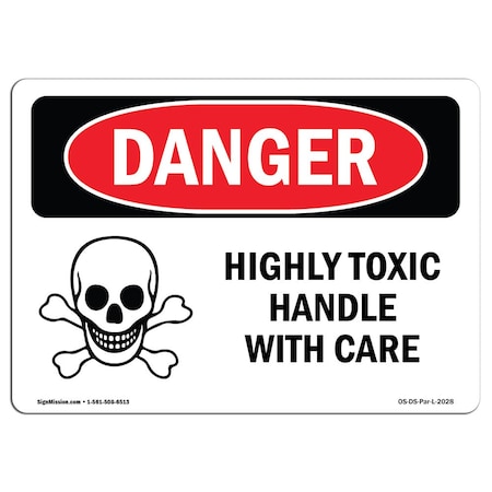 Signmission OSHA Danger Sign, 7" Height, 10" Width, Rigid Plastic, Highly Toxic Handle With Care, Landscape OS-DS-P-710-L-2028
